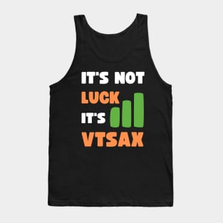 IT'S NOT LUCK, IT'S VTSAX Tank Top